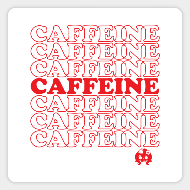 Caffeine Caffeine Caffeine Magnet by littleSamantics